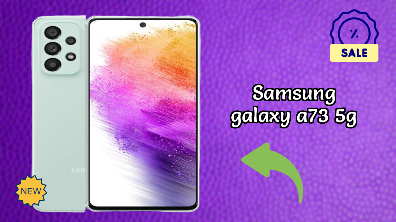 Samsung Galaxy A73 5G vs Samsung: Which Should You Choose?