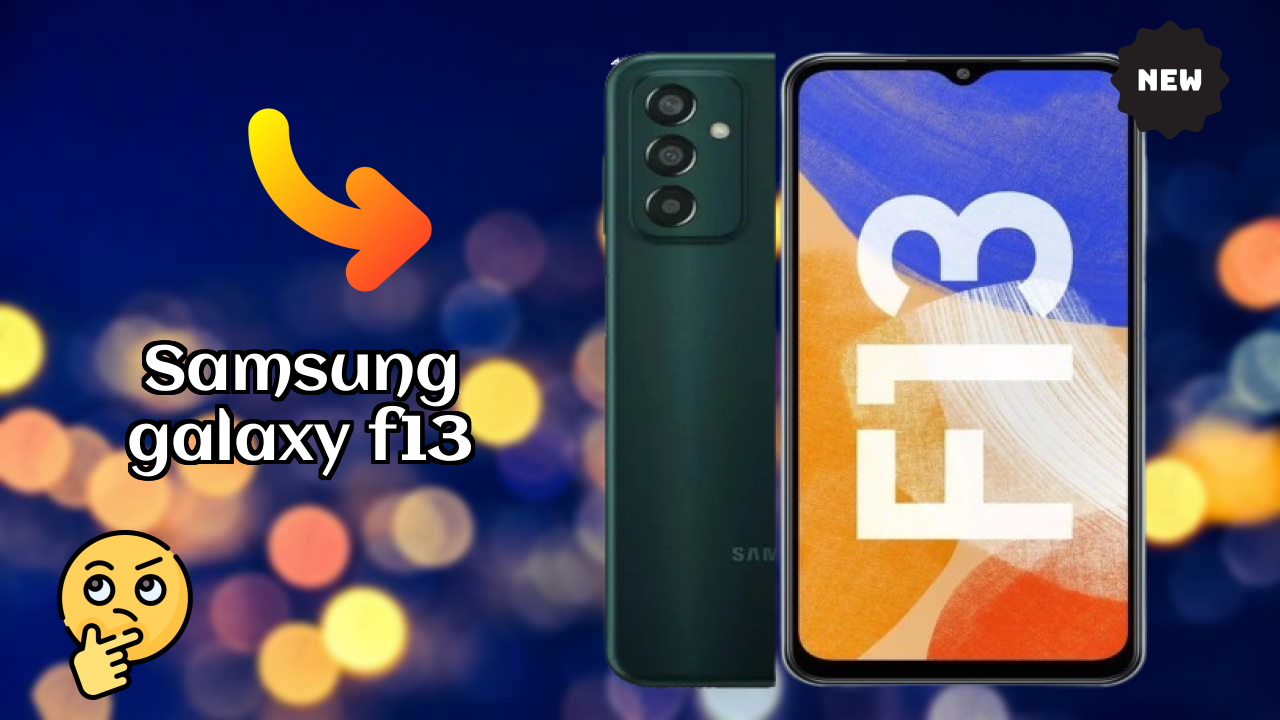 Samsung Galaxy F13 vs Samsung Galaxy: Complete Compare